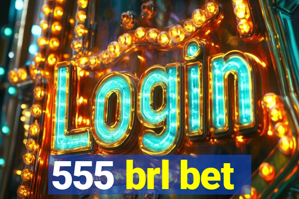 555 brl bet